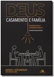 Deus, casamento e família: Reconstruindo o fundamento bíblico - 2a. Edição ampliada - Vida nova