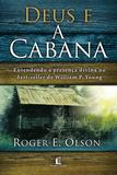 Deus e a cabana - Entendendo a presença divina no Best-seller de William P. Young