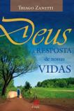 DEUS e A RESPOSTA DE NOSSAS VIDAS - THIAGO ZANETTI - Palavra e prece