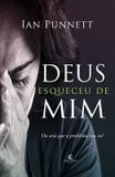 Deus esqueceu de mim - Ou será que o problema sou eu?