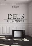Deus Foi Almocar - Planeta