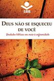 Deus nao se esqueceu de voce: verdades biblicas em - Sbb - sociedade biblia do brasil