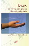 Deus se revela em gestos de solidariedade - Paulus editora