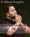 Deus tem saudade de você - um livro de direção espiritual - Comercial e editora evangelizar epreciso me