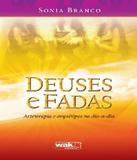 Deuses E Fadas - Arteterapia E Arquetipos No Dia-a-dia - W.a.k.