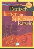 Deutsch lernen mit... spielen und ratseln untere mittelstufe 2 - European language institute