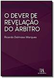Dever de Revelação do Árbitro, O - Almedina brasil