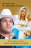 Devocionário e novena a nossa senhora da saúde - Edições loyola