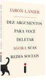 Dez argumentos para você deletar agora suas redes sociais