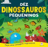 Dez dinossauros pequeninos - Faça uma contagem regressiva!