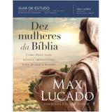 Dez Mulheres da Bíblia - Max Lucado - Thomas nelson brasil