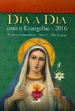 Dia A Dia Com Evangelho - 2016 - Texto e Comentário - Ano C - São Lucas - Paulus