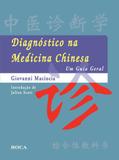Diagnóstico na Medicina Chinesa - Um Guia Geral
