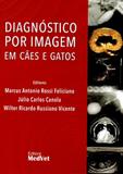Diagnóstico Por Imagem Em Cães e Gatos - Medvet
