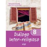 Diálogo Inter-Religioso - 8º Ano - Ftd