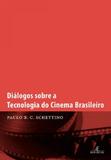 Diálogos Sobre A Tecnologia do Cinema Brasileiro - Ateliê