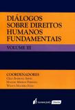 Diálogos Sobre Direitos Humanos Fundamentais - Vol. III - Lumen juris