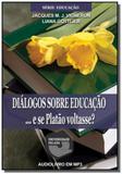 Dialogos sobre educacao... e se platao voltasse - - Universidade falada