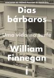 Dias bárbaros - Uma vida no surfe