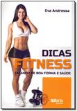 Dicas Fitness - Falando de Boa Forma e Saúde - Phorte editora ltda