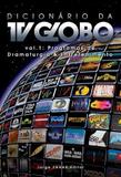Dicionario da tv globo - programas de dramaturgia e entretenimento - Jorge zahar