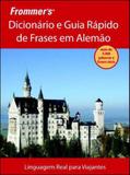 Dicionario e guia rapido de frases em alemao - linguagem real para viajantes - Alta books