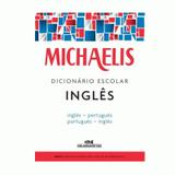 Dicionário Escolar Michaelis Inglês (Inglês/Português - Português/Inglês) - Ed. Melhoramentos