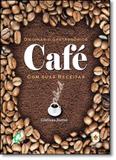 Dicionário Gastronômico: Café Com Suas Receitas - Gaia - global