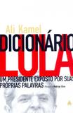 Dicionario lula - um presidente exposto por suas... - Nova fronteira