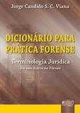 Dicionário para Prática Forense - Terminologia Jurídica de Uso Diário no Fórum - Juruá
