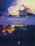 Didática do Cálculo. Epistemologia, Ensino e Aprendizagem - Livraria da física