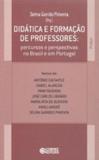 Didática e formação de professores - percursos e perspectivas no Brasil e em Portugal