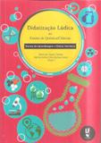 Didatização Lúdica. Teorias de Aprendizagem e Outras Interfaces - Livraria da física