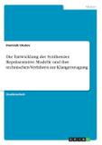 Die Entwicklung der Synthesizer. Repräsentative Modelle und ihre technischen Verfahren zur Klangerzeugung - Grin publishing