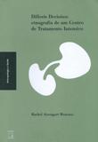 Dificeis decisoes - etnografia de um centro de tratamento intensivo - Fiocruz