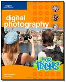 Digital Photography For Teens - Cengage learning