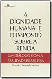 Dignidade humana e o imposto sobre a renda, a um d - Paco editorial