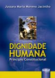 Dignidade Humana - Princípio Constitucional - Juruá