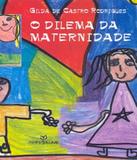 Dilema Da Maternidade, O - Annablume