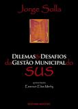 Dilemas e desafios da gestão municipal do SUS : avaliação da implantação do Sistema Municipal em Vitória da Conquista (Bahia), 1997 - 2008 - Hucitec