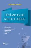 Dinâmicas de grupos e jogos - Psicodrama, expressão corporal, criatividade, meditação, artes