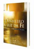 Dinheiro a Luz da Fe - Denis Duarte - Canção nova