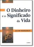 Dinheiro e o Significado da Vida, O - Cultrix - grupo pensamento
