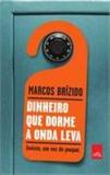 Dinheiro que dorme a onda leva - Leya editora