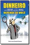 Dinheiro um bem ou um mal depende de voce - All print editora