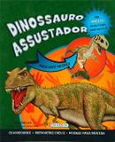 Dinossauro assustador: Col. Faça você mesmo! - Girassol
