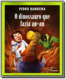 Dinossauro que fazia au au - Moderna - paradidaticos
