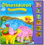Dinossauros - Um Livro Sonoro - De Quem e a Pegada - Todolivro