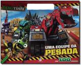 Dinotrux - Uma Equipe Da Pesada - Ciranda cultural ltda