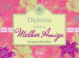 Diploma para a melhor amiga